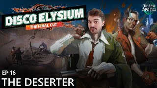 The Deserter Ep 16  Disco Elysium [upl. by Nho]