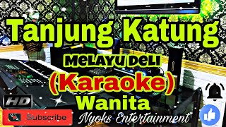 TANJUNG KATUNG KARAOKE Versi Melayu Deli  Nada Wanita GISDO [upl. by Essy]