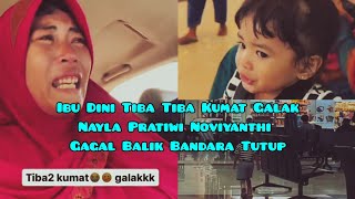 NAYLA PRATIWI NOVIYANTHI GAGAL BALIK BANDARA CLOSE  Ibu dini malah tiba tiba kumat galak [upl. by Sandy874]