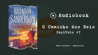 AUDIOBOOK O Caminho dos Reis  Capítulo 47 [upl. by Dosia458]