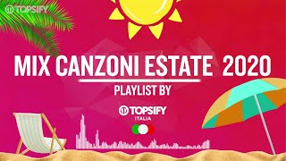 MIX CANZONI ESTATE 2020  Mixtape by Topsify Italia [upl. by Kiel]