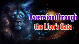 🙏🏻✨️❤️ Ascension Through the Lions Gate Embracing the New Earth  ENTERING THE ERA OF PEACE [upl. by Eatnhoj]