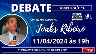 SUPER BLOGS  DEBATE SOBRE POLÃTICA CONVIDADO JOABS RIBEIRO  040 [upl. by Daph561]