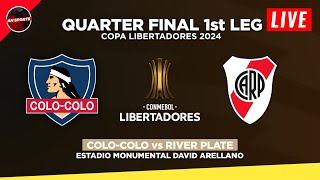 🟡 COLO COLO vs RIVER PLATE  Quarter Final 1st Leg Copa Libertadores 2024 Fixtures Today Preview [upl. by Zsuedat]