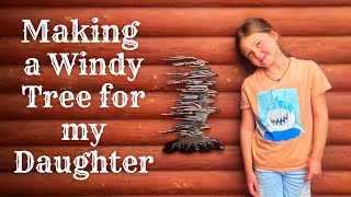 Making a Windy Tree for my Daughter [upl. by Nitsur]