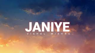 JANIYE  VISHAL MISHRA  Lyrics [upl. by Alemrac]