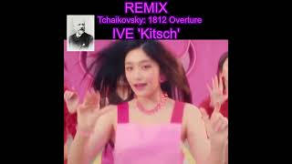 IVE Kitsch  Tchaikovsky 1812 Overture  Remix 아이브  차이코프스키 アイブ  チャイコフスキー Чайковский [upl. by Ileana]