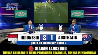 🔴 LIVE DI RCTI • INDONESIA VS AUSTRALIA  KUALIFIKASI PIALA DUNIA RONDE 3  TIMNAS UNGGUL TELAK [upl. by Ahasuerus]