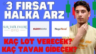 3 Fırsat Halka Arz  Mega Metal  Sur Tatil Evleri GYO ve Kuzey Boru  Kaç Lot Verecek [upl. by Dlorad]