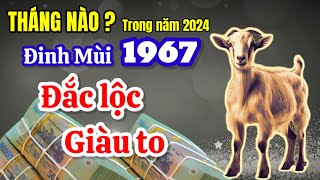 Tháng nào trong năm 2024 Đinh Mùi 1967 PHẬT ĐỘ đắc lộc giàu to cả đời sung túc [upl. by Bourn]