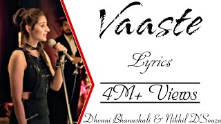 VAASTE Full Song With Lyrics ▪ Dhvani Bhanushali amp Nikhil Dsouza ▪ Tanishk Bagchi ▪ Arafat Mehmood [upl. by Rellim178]