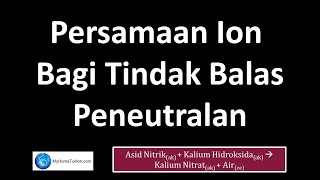 Kimia Tingkatan 4 KSSM Bab 6  Asid Bes dan Garam  Persamaan Ion Bagi Tindak Balas Peneutralan [upl. by Atnahsa]