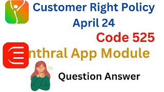 Enthral app module Code 525 customer right policy april 24 enthral module code app Techkamboj [upl. by Blanka]