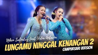 Niken Salindry feat Vidia Antavia  Lungamu Ninggal Kenangan 2  Campursari Everywhere [upl. by Yntruoc]