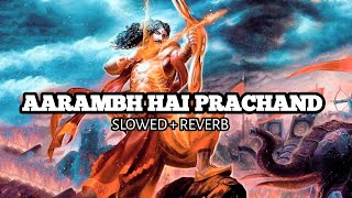 AARAMBH HAI PRACHAND  SLOWED REVERB 8D AUDIO slowedandreverb lofi [upl. by Einnahc]