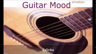 Guitar Mood  Kalinka [upl. by Enneillij657]