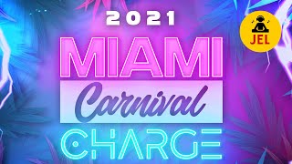 2021 MIAMI CARNIVAL CHARGE quot2021 Miami Carnival Mixquot  DJ JEL [upl. by Konstance61]