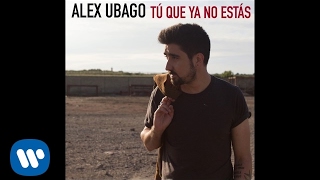 Alex Ubago  Tú que ya no estás Audio Oficial [upl. by Ardnuhsal386]