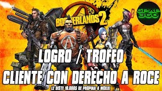 Borderlands 2  Logro  Trofeo Cliente con derecho a roce [upl. by Llenaj]