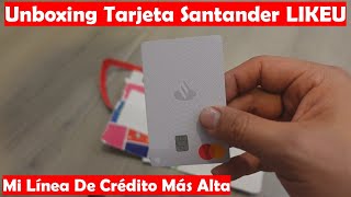 Mi Linea Mas Alta UNBOXING Tarjeta De Crédito LIKEU De Santander  Sin Anualidad Infoless [upl. by Nodnil]