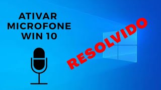 Como ativar o MICROFONE no WINDOWS 10 [upl. by Fishman479]