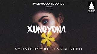 Sannidhya Bhuyan x DEBO  XUNOYONA  Wildwood Records Official Full Song [upl. by Lorak]