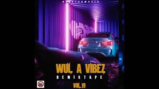 DJ DOTCOM PRESENTS WUL A VIBEZ REMIXTAPE VOL19 EXPLICIT⚡ [upl. by Alejoa]