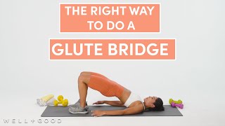 How To Do A Glute Bridge  The Right Way  WellGood [upl. by Hannibal]