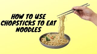 How to Use Chopsticks to Eat Noodles [upl. by Grane]