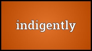 Indigently Meaning [upl. by Celik]