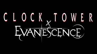 Clock Tower X Evanescence Bring Me To Darkness [upl. by Gingras355]