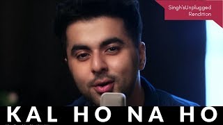 Bollywood Nostalgia  Kal Ho Naa Ho  Singhs Unplugged Rendition  ft Gurashish Singh  Cover [upl. by Nikolai]