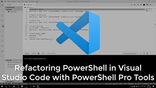 Refactoring PowerShell in Visual Studio Code with PowerShell Pro Tools [upl. by Airdnoed]