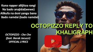 OCTOPIZZO  Che Che feat X Barak Jacuzzi LYRICS  octopizzo replies khaligraph newsmoja 2020 [upl. by Ahsenrad354]