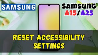 How to Reset Accessibility Settings On Samsung Galaxy A15 A25 [upl. by Novia]