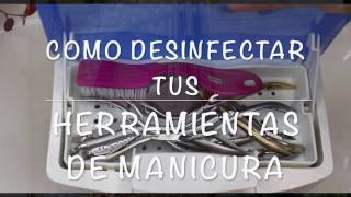 COMO DESINFECTAR TUS INSTRUMENTOS DE MANICURA EN CASA [upl. by Sedgewick]