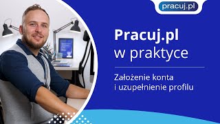 Pracujpl w praktyce – założenie konta i uzupełnienie profilu [upl. by True601]