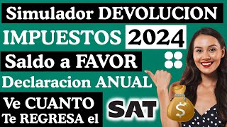 Declaración Anual SAT 2024📄Checa SALDO a FAVOR Devolución IMPUESTOS💰SIMULADOR Declaración ANUAL 2023 [upl. by Yelsiap89]