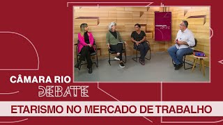 Câmara Rio Debate 73  Etarismo no mercado de trabalho  14022023 [upl. by Mixam]