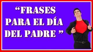 Frases para el dia del padre  Pensamientos cortos por el dia del padre [upl. by Noral263]