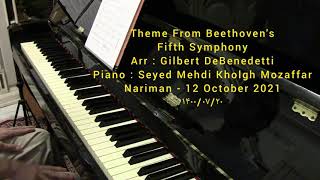 Theme From Beethovens Fifth Symphony  Arr  Gilbert DeBenedetti  Piano  Nariman Kholgh Mozaffar [upl. by Steinberg]