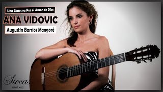 Ana Vidovic plays Una Limosna Por el Amor de Dios by Agustin Barrios Mangoré on a classical guitar [upl. by Ringo489]