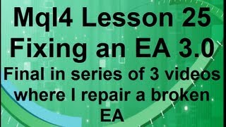 Mql4 Lesson 25 Fixing and EA part 3 final [upl. by Erica]