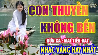 CON THUYỀN KHÔNG BẾN ➤Lk Nhạc Trữ Tình Bolero Hay Nhất Triệu View  Top 1 Thịnh Hành 1809 [upl. by Genny]