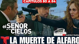 CAPITULOS 80 al 84 COMPLETOS DEL SEÑOR DE LOS CIELOS 9 LA FELINA MATA A ALFARO POR SAPO Y TRAIDOR😱🔥 [upl. by Seamus]