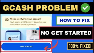 HOW TO FIX GCASH PROBLEM NO GET STARTED  WERE VERIFYING YOUR ACCOUNT STATUS 2024  HR LEAH G [upl. by Mairem340]