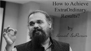 How to Achieve Extraordinary Results By Harrish Sairaman [upl. by Mortensen]