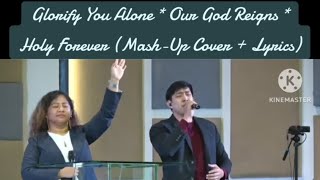 Glorify You Alone  Our God Reigns  Holy Forever MashUp Cover  Lyrics [upl. by Eselehs]