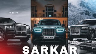 SARKAR FT ROLLS ROYCE EDIT🔥। Rolls Royce WhatsApp Status। Rolls Royce। Sarkar Song Status। sp edit [upl. by Newmark]