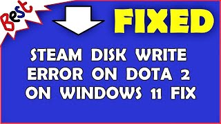 Steam Disk Write Error on DOTA 2 on Windows 11 FIX [upl. by Aisital]